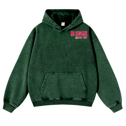 In Sushi We Trust Vintage Washed Cotton Back Art Hoodie