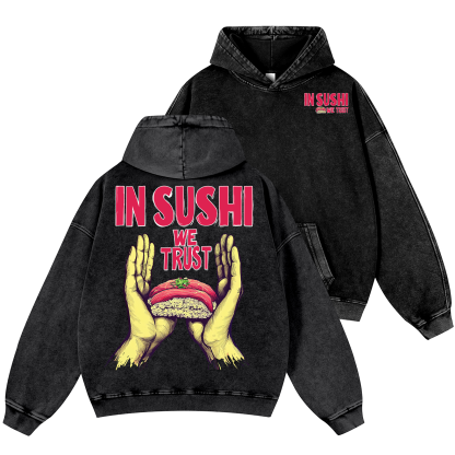 In Sushi We Trust Vintage Washed Cotton Back Art Hoodie