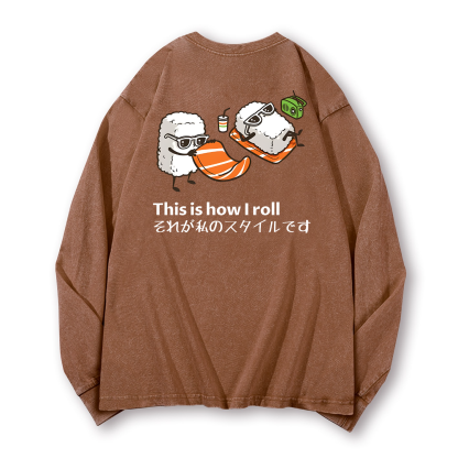 Sushi This Is How I Roll Vintage Washed Cotton Back Art Long-sleeve T-shirt