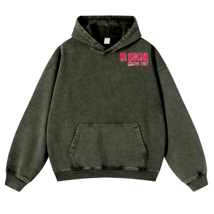 In Sushi We Trust Vintage Washed Cotton Back Art Hoodie