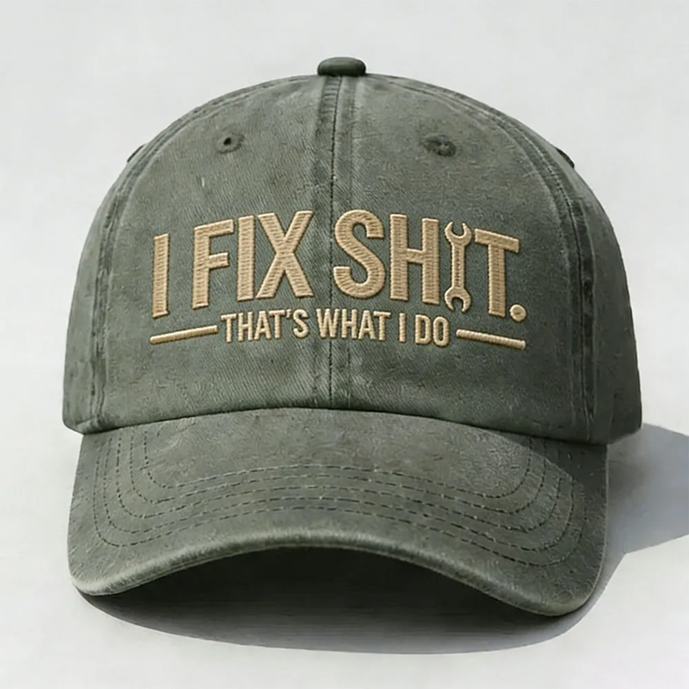 I Fix Sh*t That's What I Do Embroidery Cap