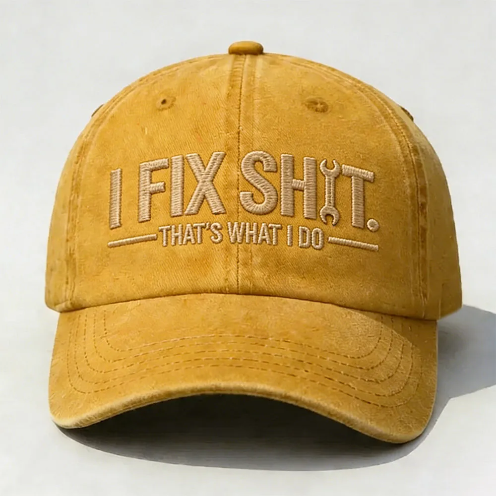 I Fix Sh*t That's What I Do Embroidery Cap