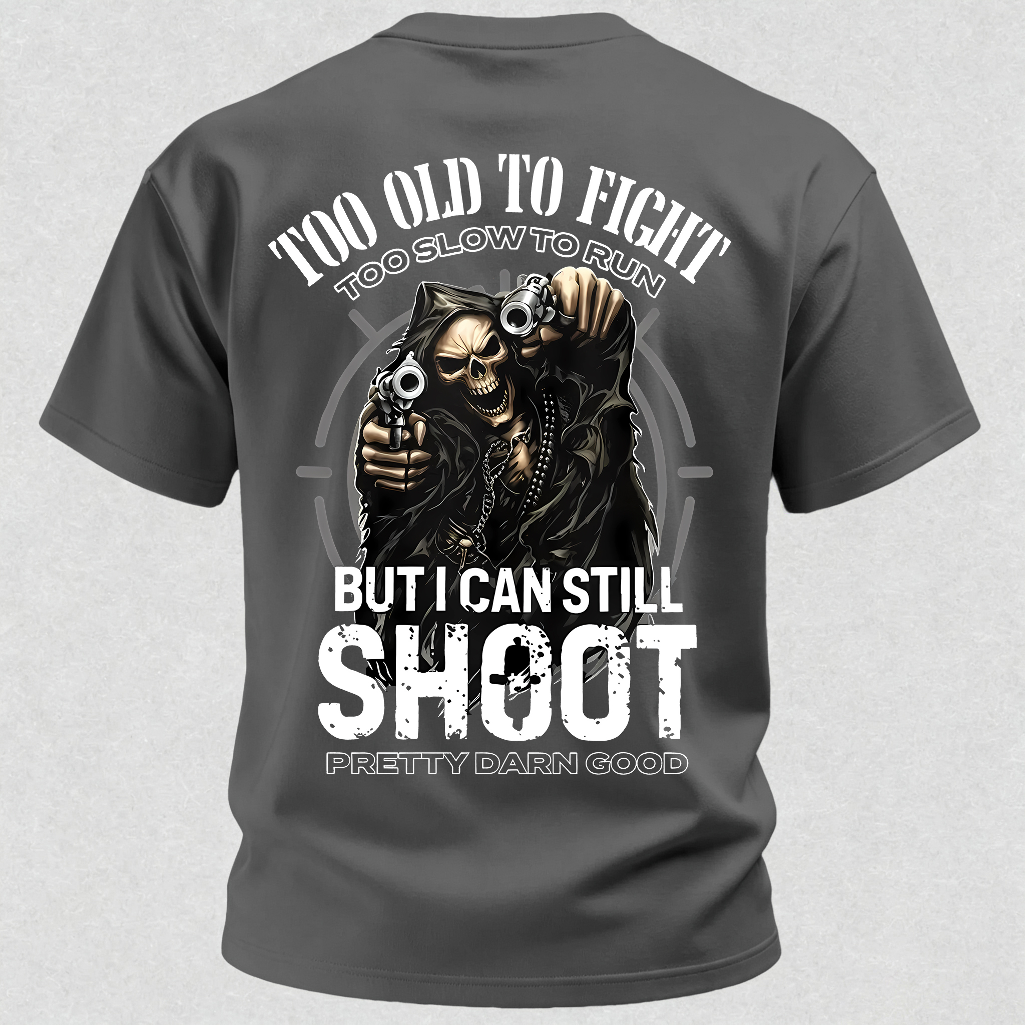 Too Old to Fight Too Slow to Run But I Can Still Shoot Pretty Good Printed Men's T-Shirt