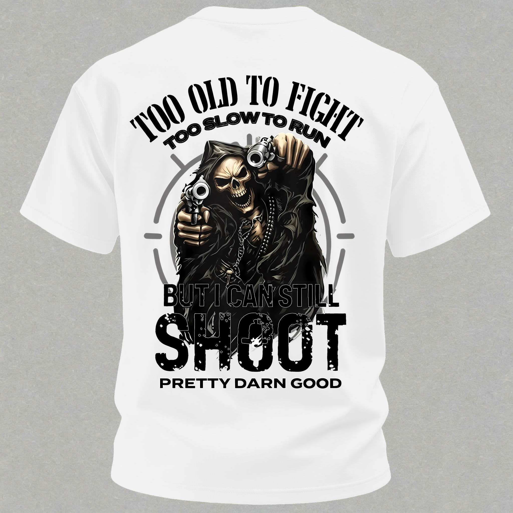 Too Old to Fight Too Slow to Run But I Can Still Shoot Pretty Good Printed Men's T-Shirt