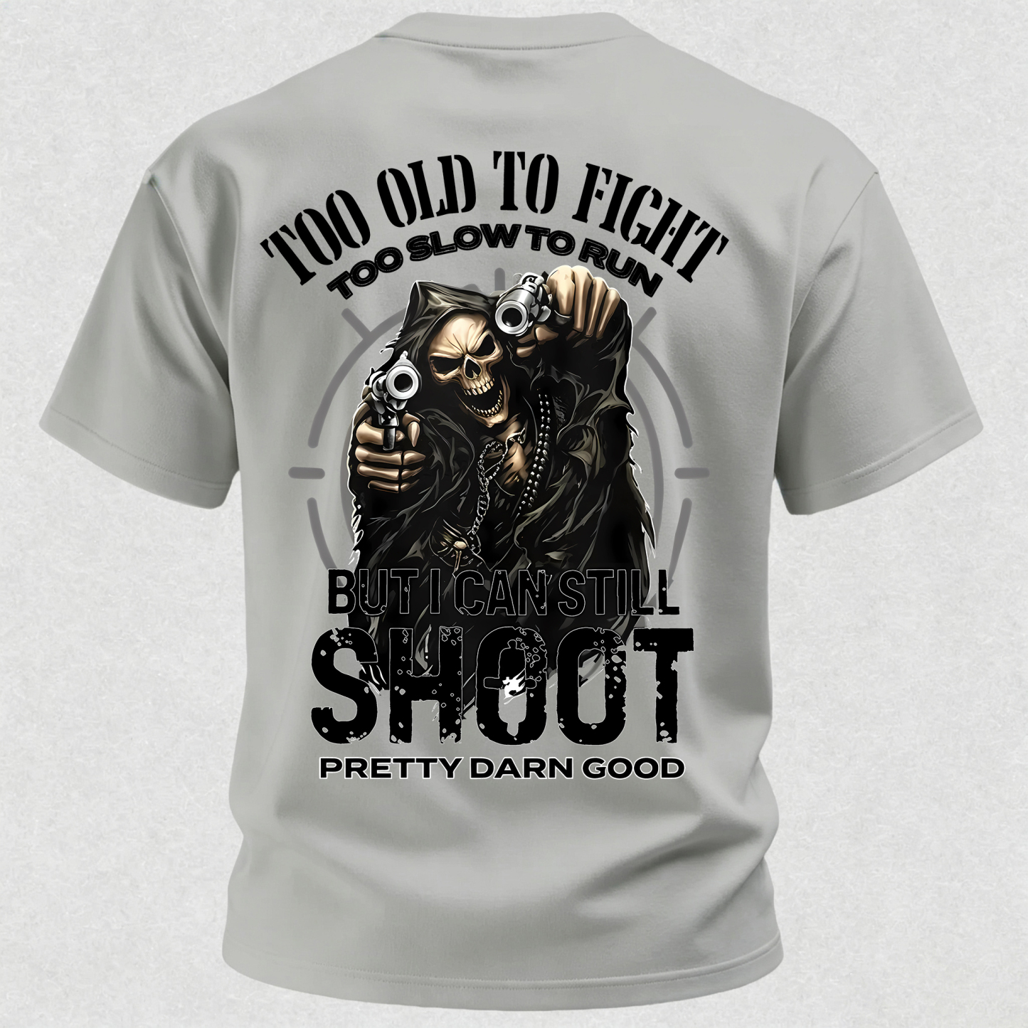 Too Old to Fight Too Slow to Run But I Can Still Shoot Pretty Good Printed Men's T-Shirt