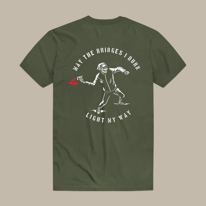 May The Bridges I Burn Light My Way Tee
