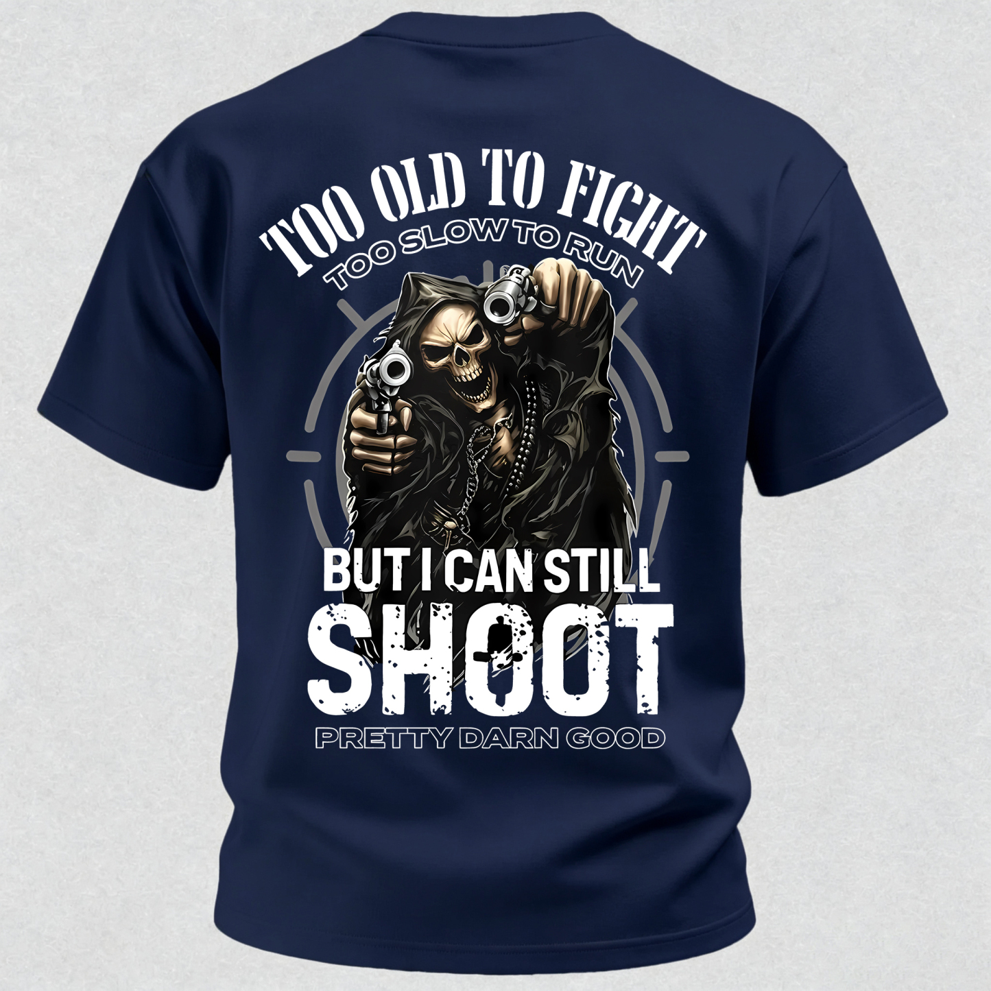 Too Old to Fight Too Slow to Run But I Can Still Shoot Pretty Good Printed Men's T-Shirt