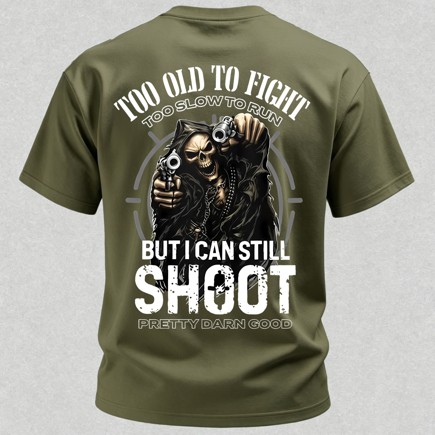 Too Old to Fight Too Slow to Run But I Can Still Shoot Pretty Good Printed Men's T-Shirt