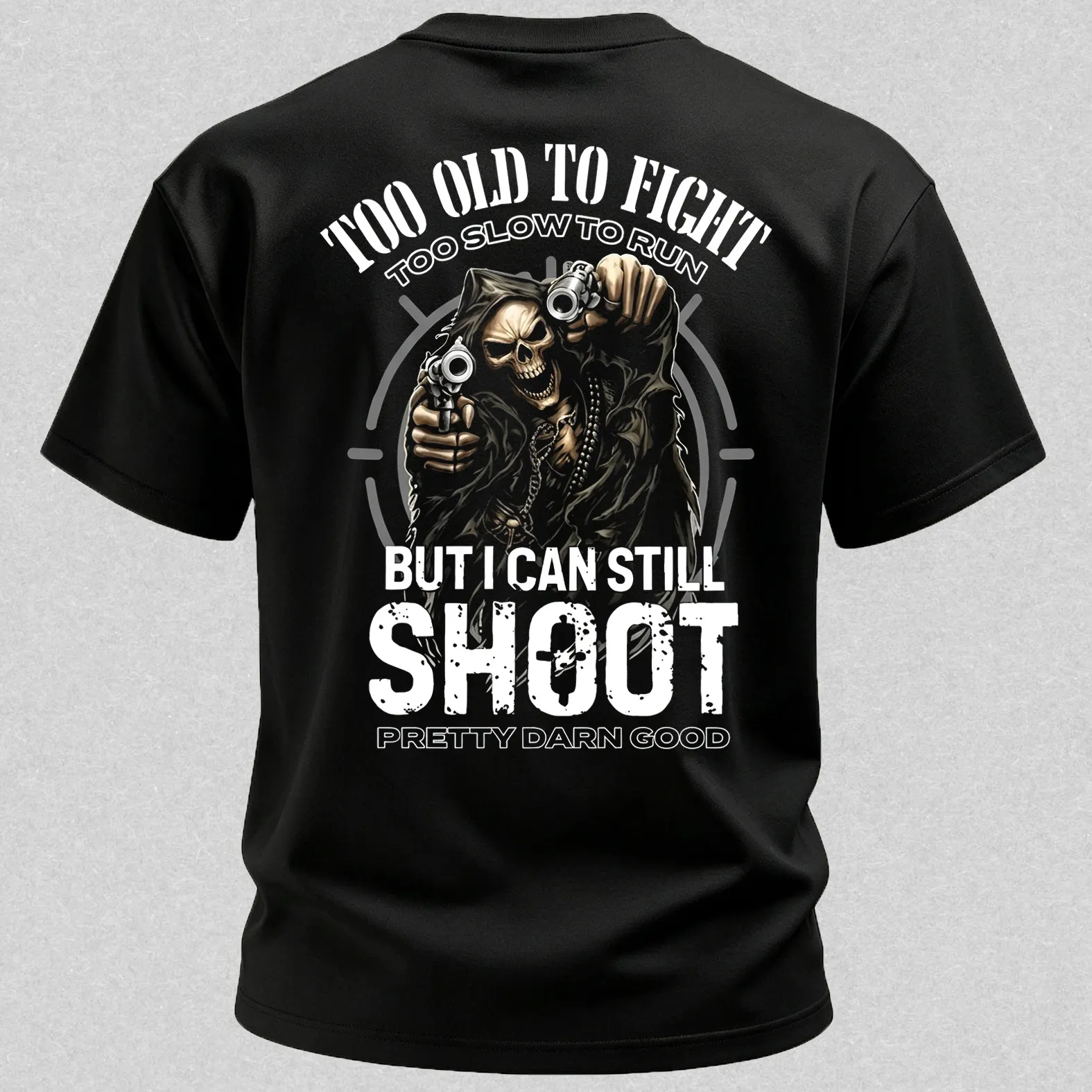 Too Old to Fight Too Slow to Run But I Can Still Shoot Pretty Good Printed Men's T-Shirt