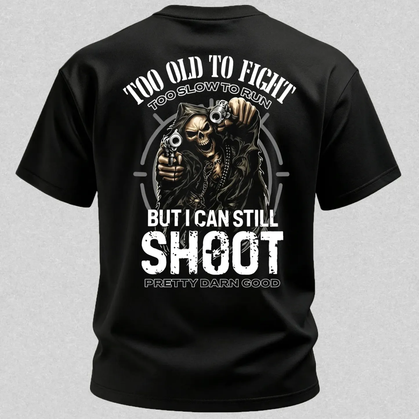 Too Old to Fight Too Slow to Run But I Can Still Shoot Pretty Good Printed Men's T-Shirt