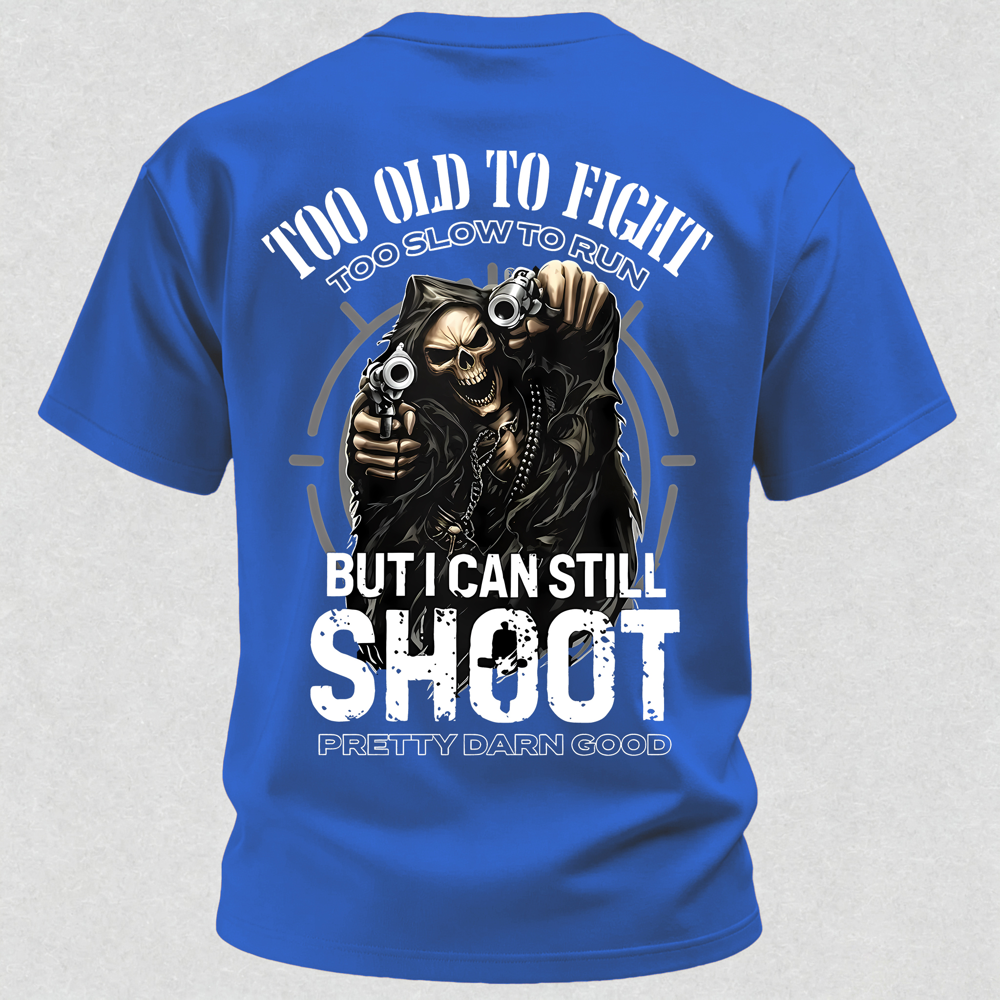 Too Old to Fight Too Slow to Run But I Can Still Shoot Pretty Good Printed Men's T-Shirt