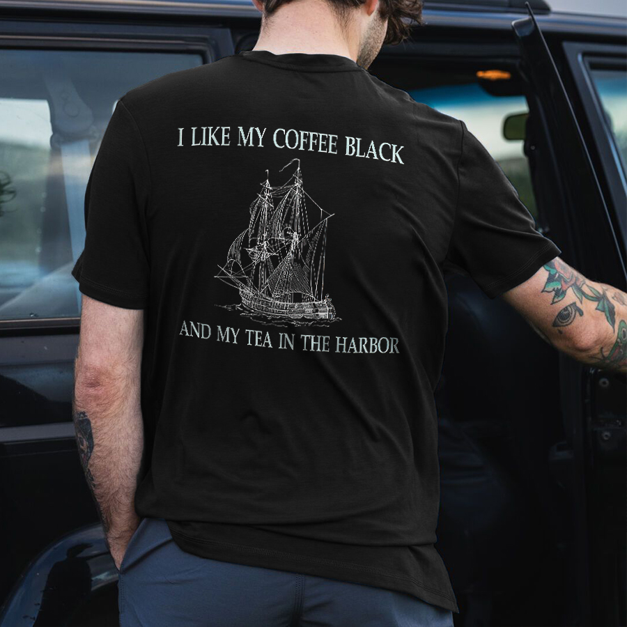 I Like My Coffee Black And My Tea In The Harbor Tee