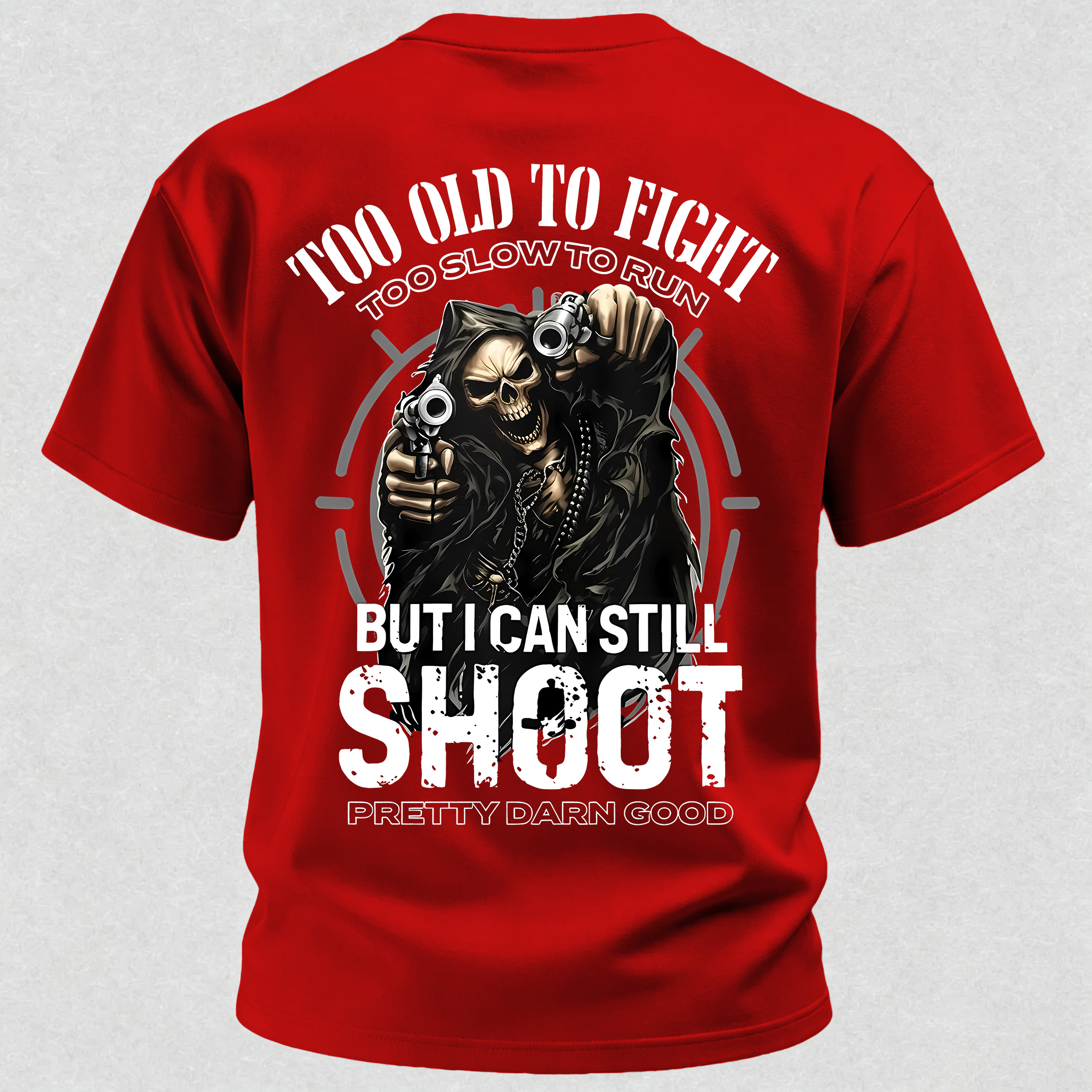 Too Old to Fight Too Slow to Run But I Can Still Shoot Pretty Good Printed Men's T-Shirt