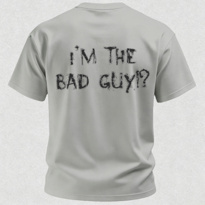 I'm The Bad Guy Print T-Shirt