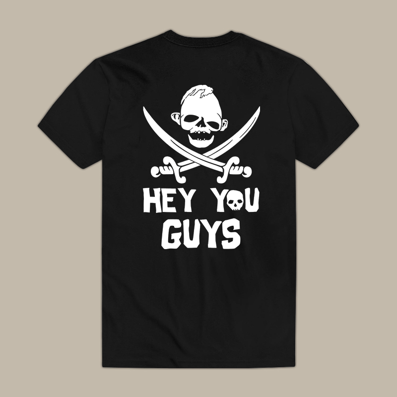 Hey You Guys Printed Tee