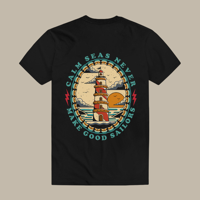 Calm Seas Never Make Good Sailors Tee