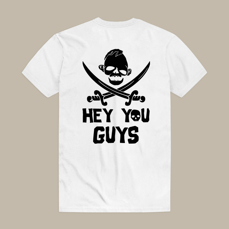 Hey You Guys Printed Tee