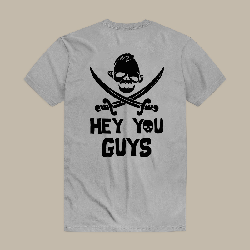 Hey You Guys Printed Tee
