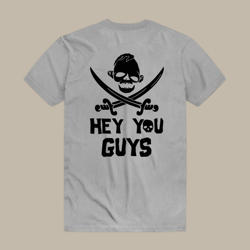 Hey You Guys Printed Tee