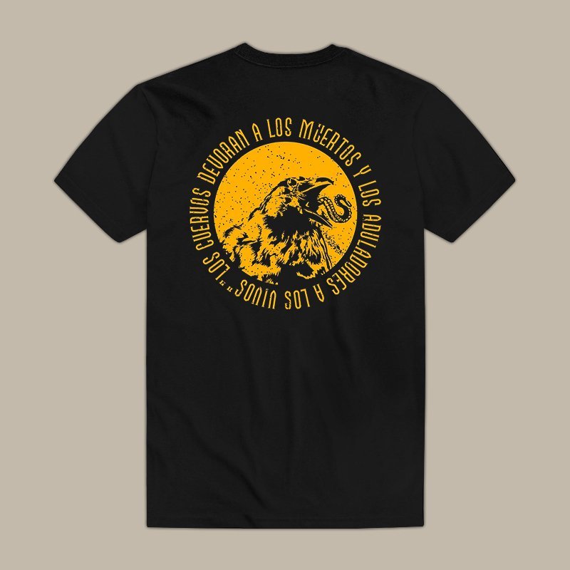 Los Cuervos Devoran A Los Muertos Y Los Aduladores A Los Vivos Tee