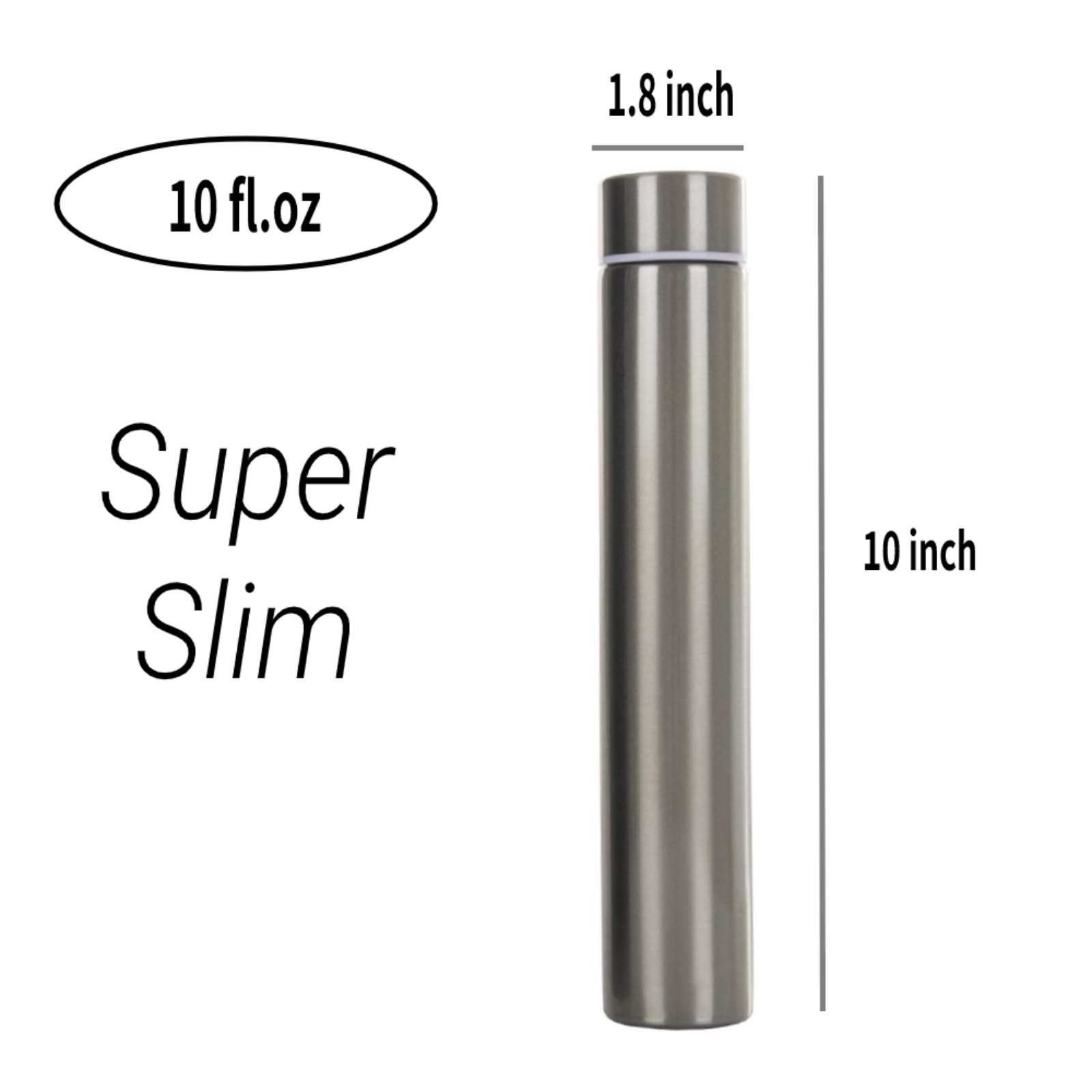 Slimmest Water Bottle - 304 Stainless Steel, 10oz Ultra-Slim Design