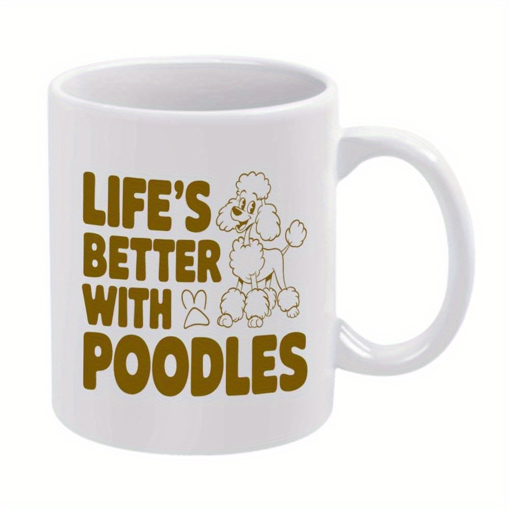 Poodle mug with Life's Better with Poodles quote