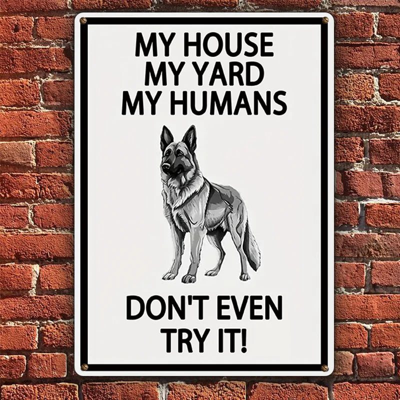 My House My Yard My Humans Don't Even Try It - Ourdoor Metal Sign - Yard Decoration - Yard Warning Metal Sign-Jolura