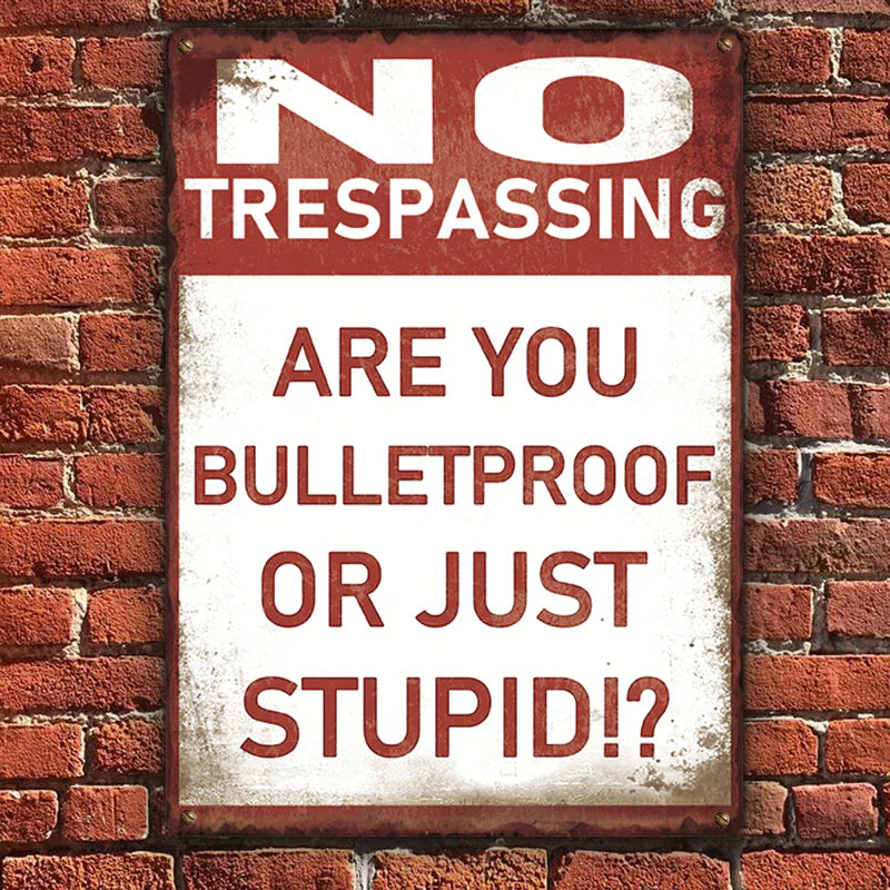 Metal Sign Vintage Retro - No Trespassing - Are You Bulletproof Or Stupid!? - Outdoor Sign For Home Decor-Jolura