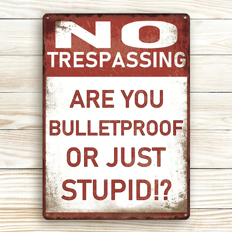 Metal Sign Vintage Retro - No Trespassing - Are You Bulletproof Or Stupid!? - Outdoor Sign For Home Decor-Jolura