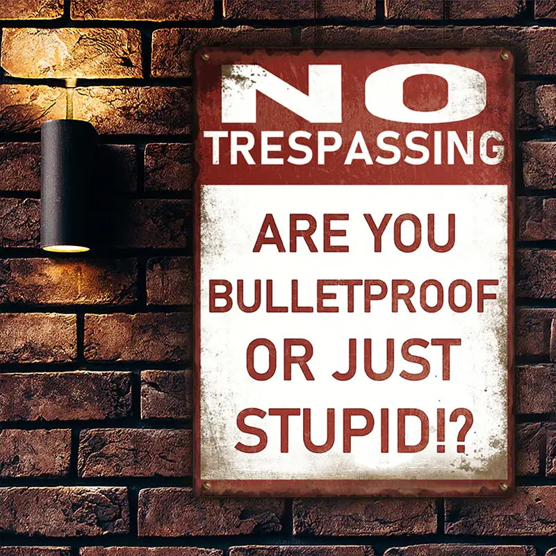 Metal Sign Vintage Retro - No Trespassing - Are You Bulletproof Or Stupid!? - Outdoor Sign For Home Decor-Jolura