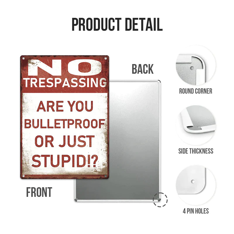 Metal Sign Vintage Retro - No Trespassing - Are You Bulletproof Or Stupid!? - Outdoor Sign For Home Decor-Jolura
