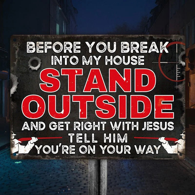 Before You Break Into My House Warning Metal Sign Vintage Room Decor, Home Decor-Jolura