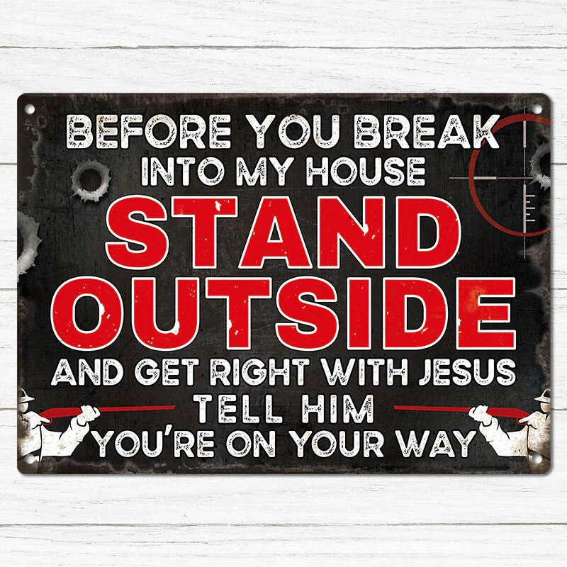 Before You Break Into My House Warning Metal Sign Vintage Room Decor, Home Decor-Jolura