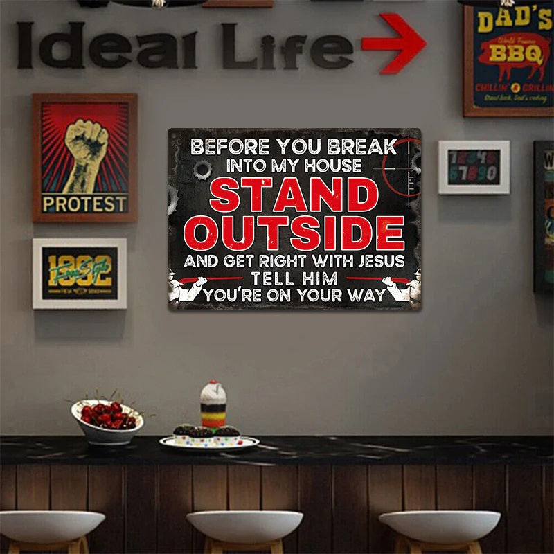 Before You Break Into My House Warning Metal Sign Vintage Room Decor, Home Decor-Jolura