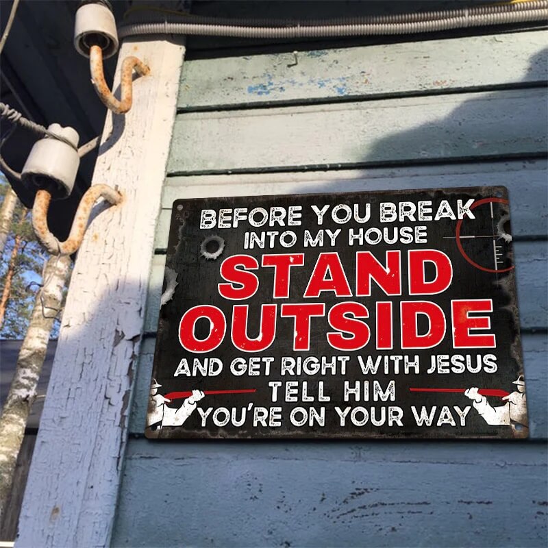 Before You Break Into My House Warning Metal Sign Vintage Room Decor, Home Decor-Jolura