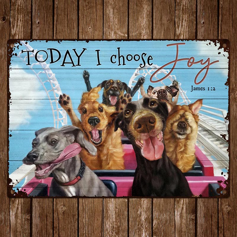 Funny Dogs Lover Roller Coaster Motivational Quote Today I Choose Joy Home Decor Retro Metal Tin Sign - Vintage Sign-Jolura