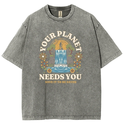 Washed T-Shirt | Your Planet Needs You Unisex Fit Washed TEE | TIDESENCE