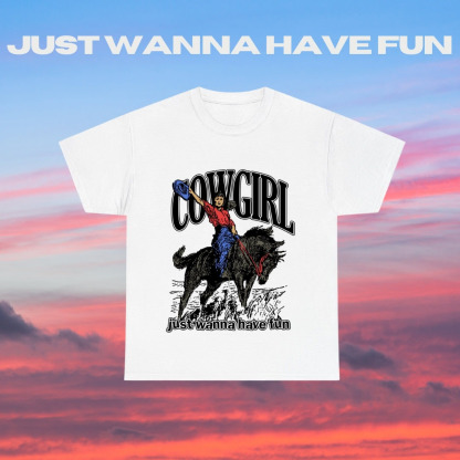 Cowgirl Just Wanna Have Fun Tee