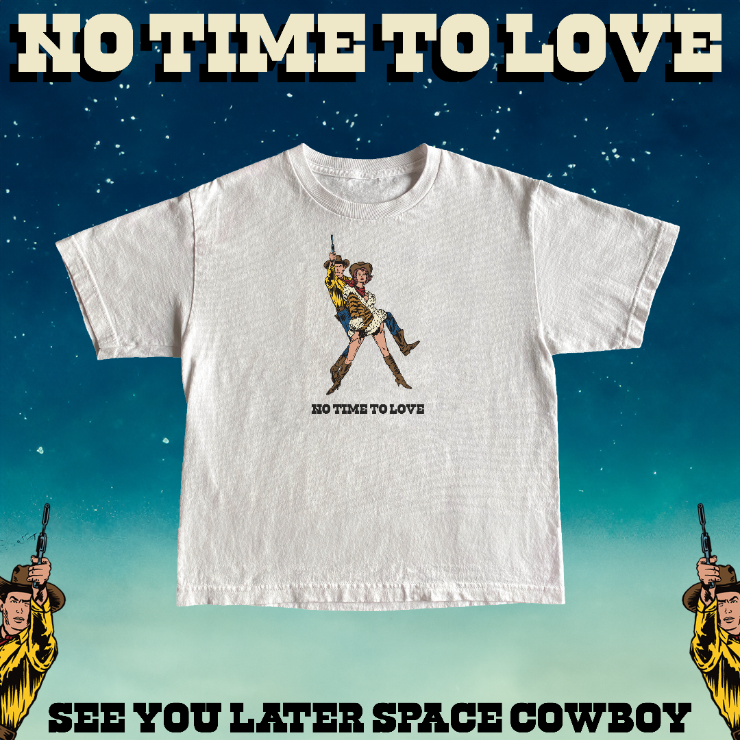 No Time to Love Tee