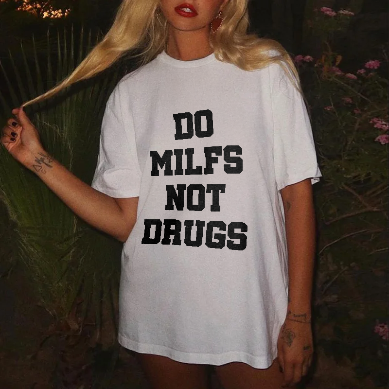 Do Milfs Not Drugs Printed T-shirt