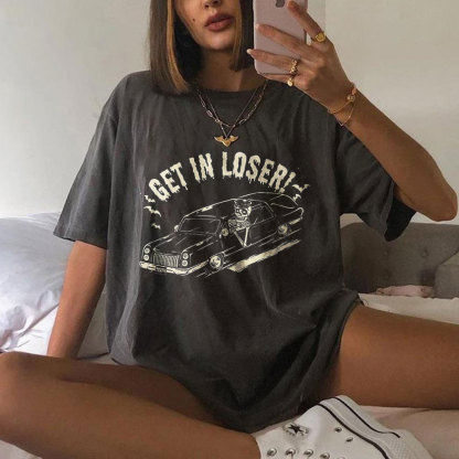 Get In Loser ! T-shirt