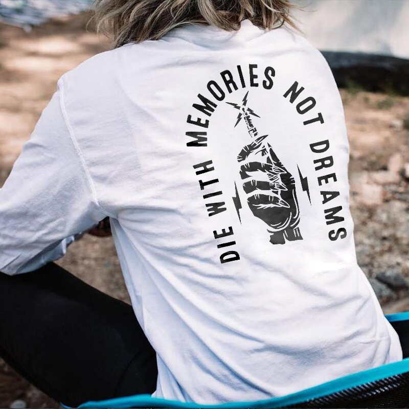 Die With Memories Not Dreams Sweatshirt
