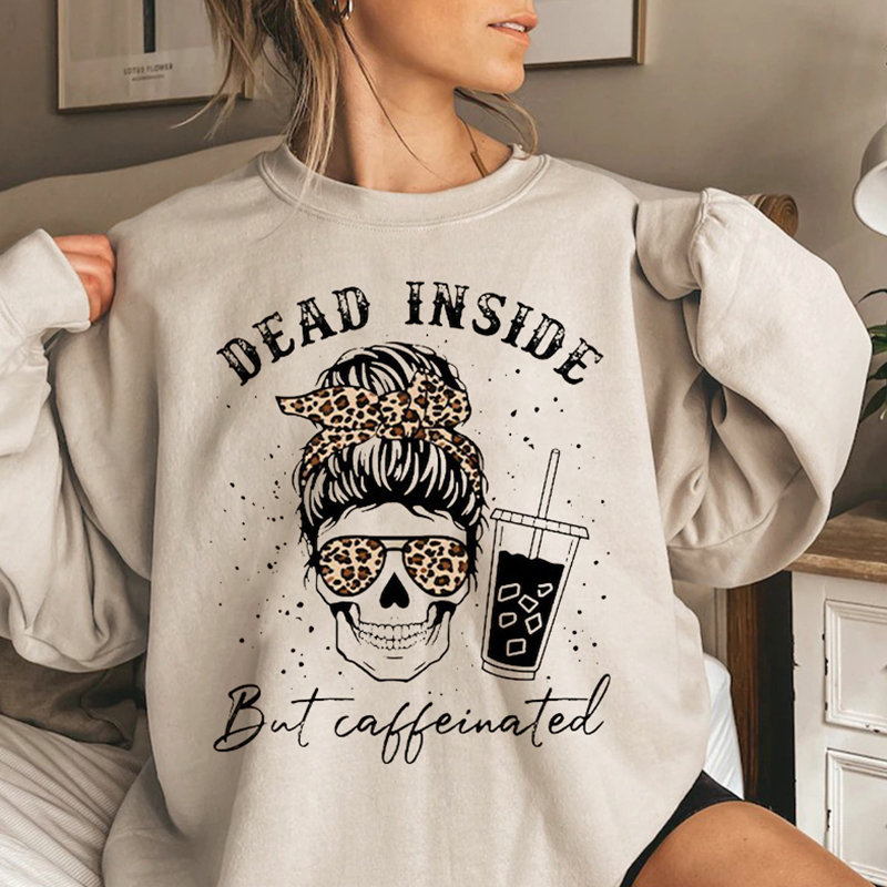 Dead Inside But Caffeinated Sweatshirt