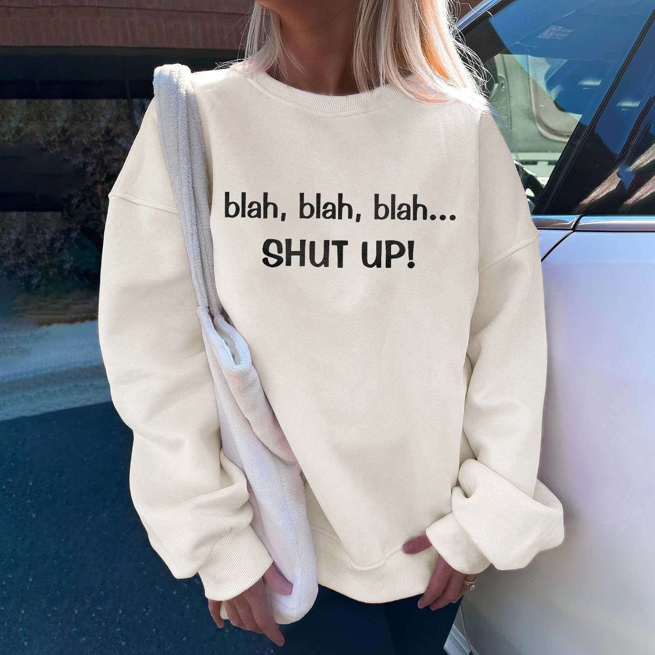 Blah, Blah, Blah… Shut Up! Sweatshirt