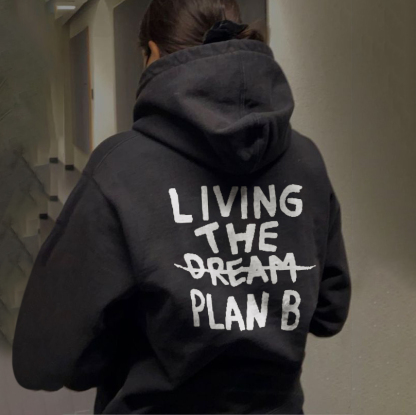 Living The Plan B Hoodie