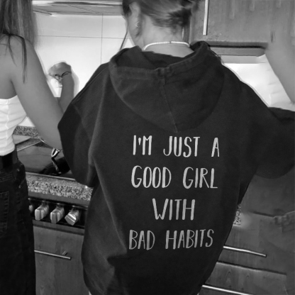 I'm Just A Good Girl With Bad Habits Hoodie
