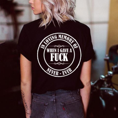 In Loving Memory Of When I Gave A Fuck T-shirt