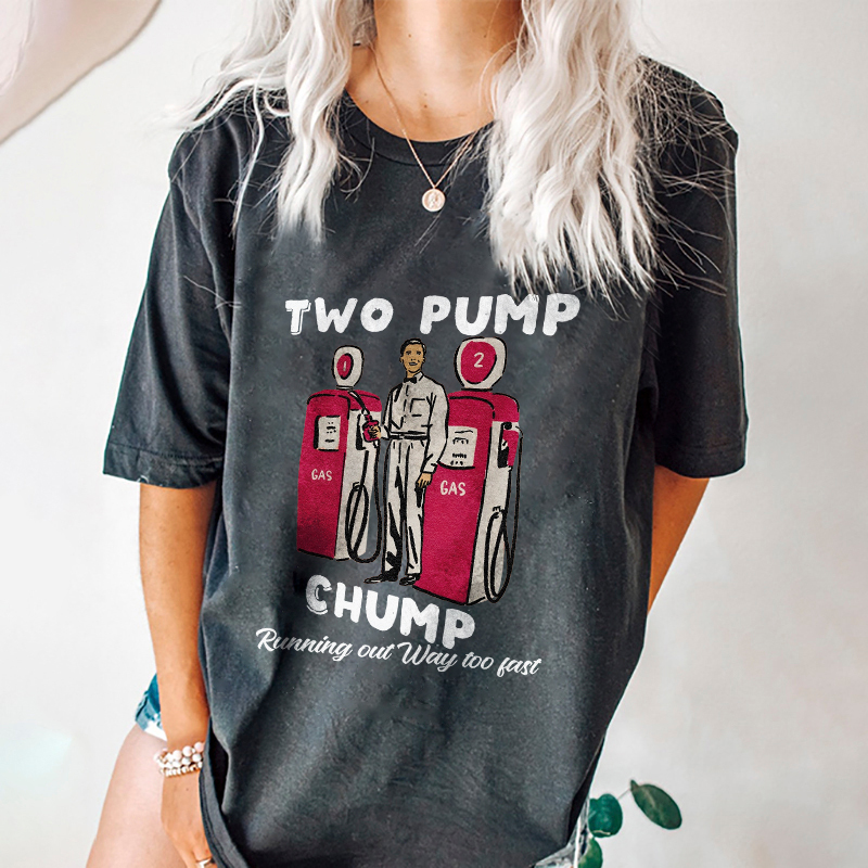 Two Pump Chump Running Out Way Too Fast T-shirt