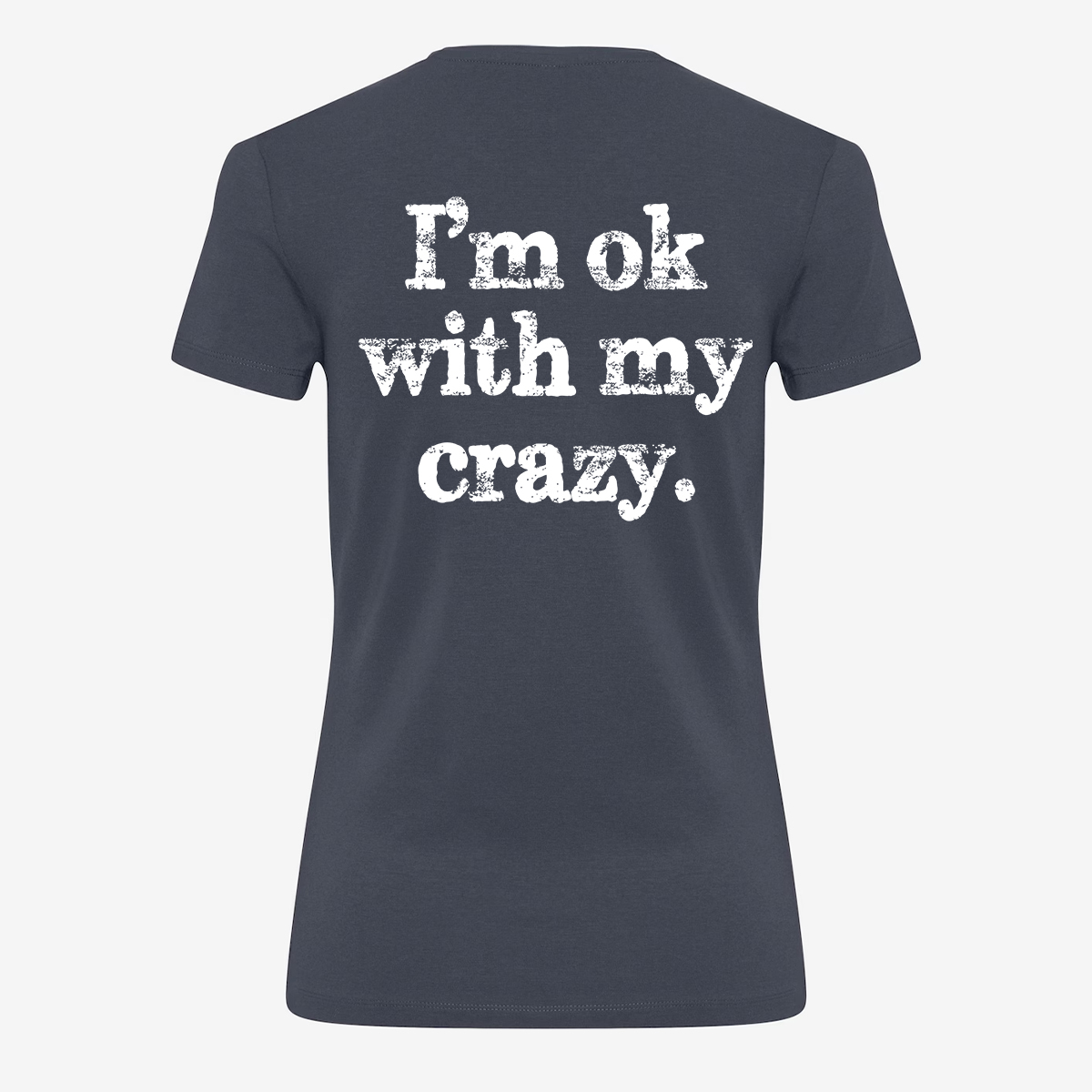 I'm Ok With My Crazy T-shirt