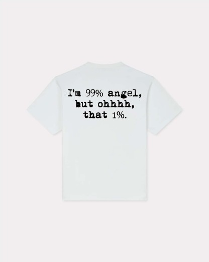 I'm 99% Angel, But Ohhh, That 1% T-shirt